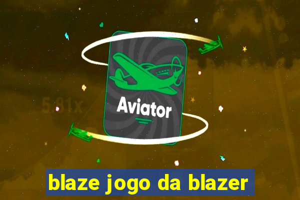 blaze jogo da blazer